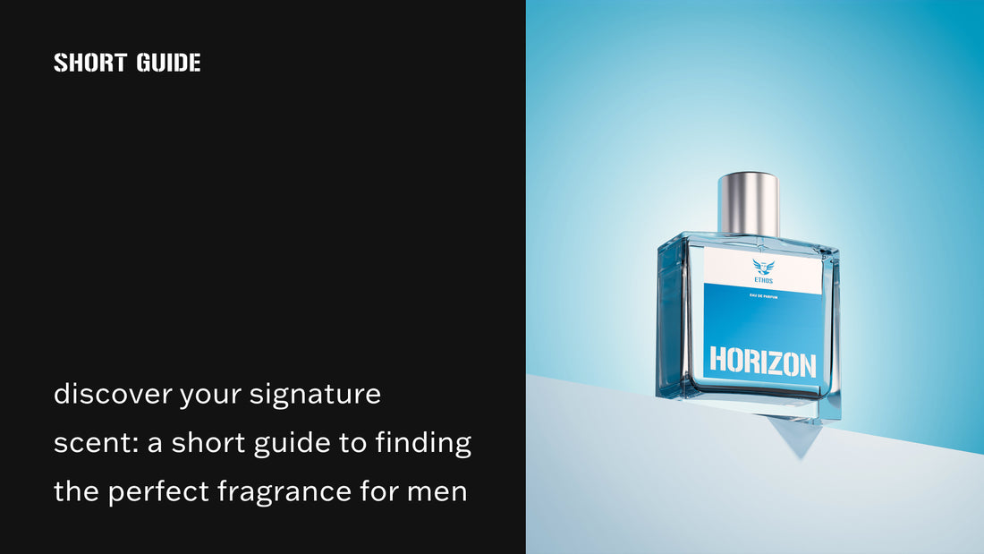 DISCOVER YOUR SIGNATURE SCENT: A SHORT GUIDE TO FINDING THE PERFECT FRAGRANCE FOR MEN